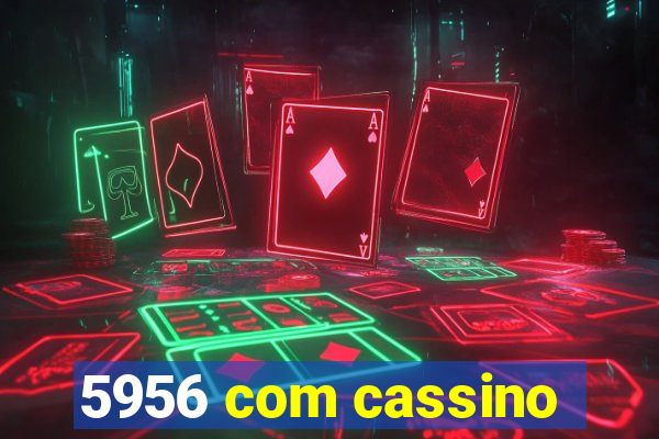 5956 com cassino